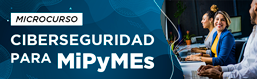 Imagen del curso Microcurso: Ciberseguridad para MiPyMEs
